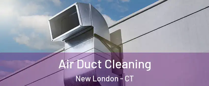  Air Duct Cleaning New London - CT