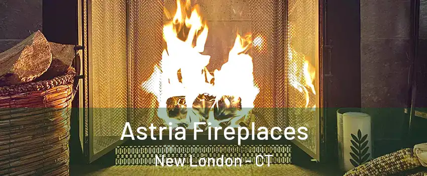  Astria Fireplaces New London - CT