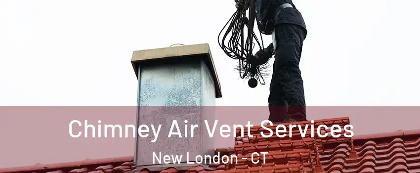  Chimney Air Vent Services New London - CT