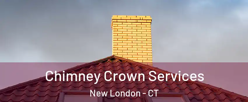  Chimney Crown Services New London - CT