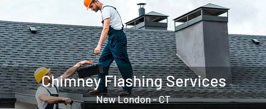 Chimney Flashing Services New London - CT