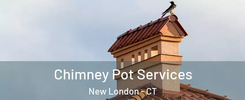  Chimney Pot Services New London - CT