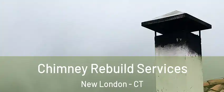  Chimney Rebuild Services New London - CT