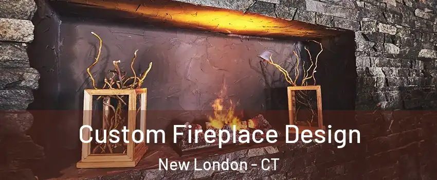  Custom Fireplace Design New London - CT