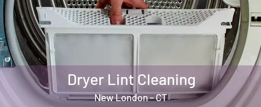  Dryer Lint Cleaning New London - CT