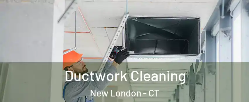  Ductwork Cleaning New London - CT