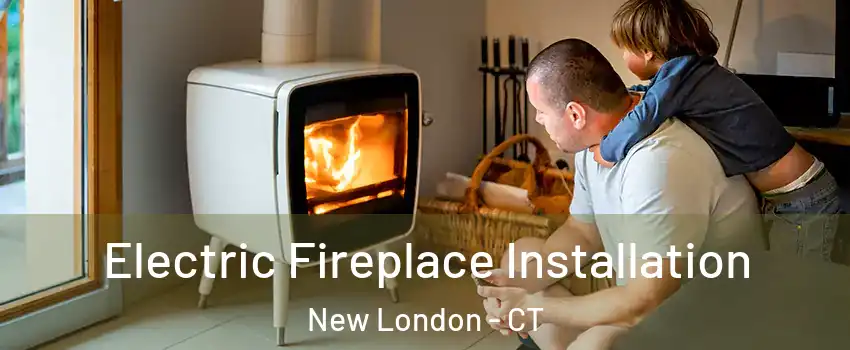  Electric Fireplace Installation New London - CT