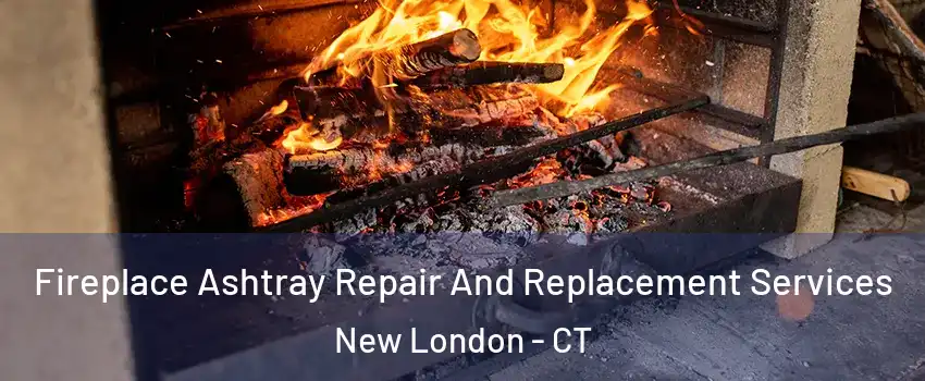  Fireplace Ashtray Repair And Replacement Services New London - CT