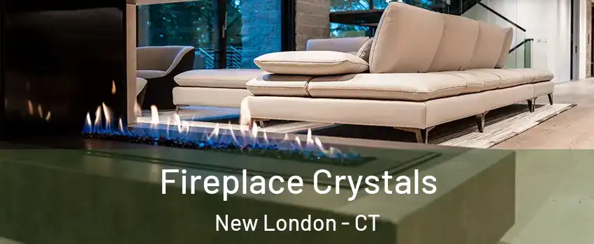  Fireplace Crystals New London - CT