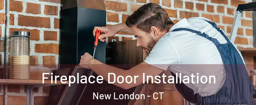  Fireplace Door Installation New London - CT