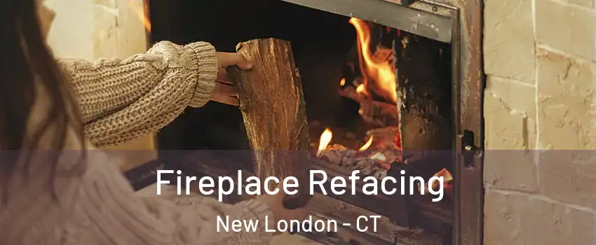  Fireplace Refacing New London - CT