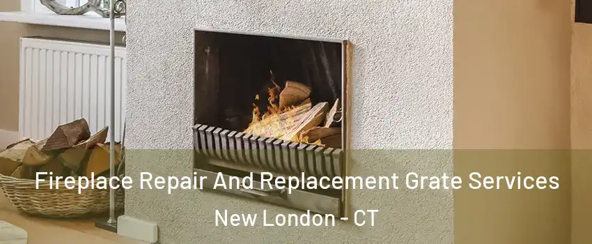  Fireplace Repair And Replacement Grate Services New London - CT