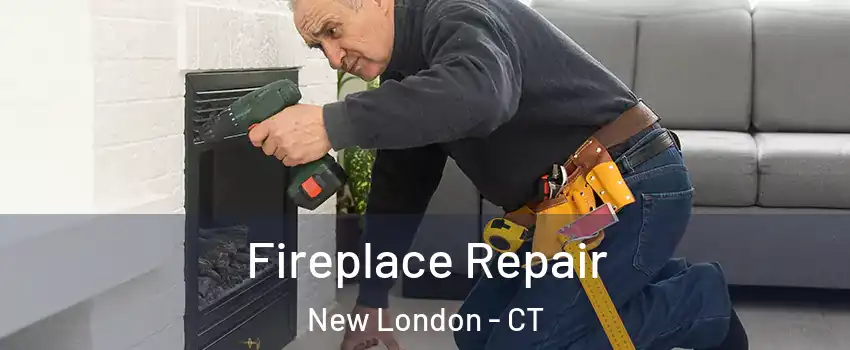  Fireplace Repair New London - CT