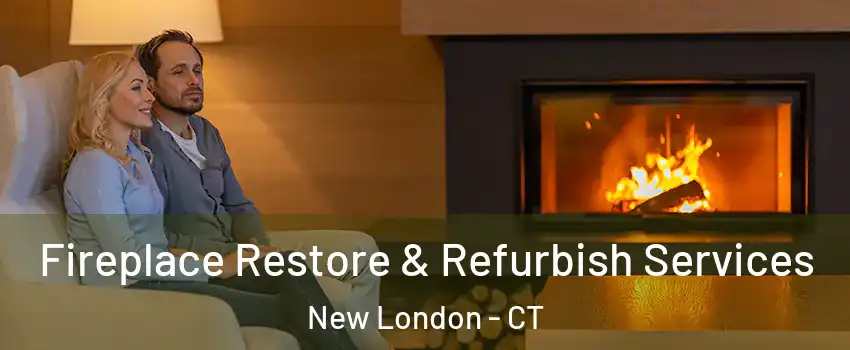  Fireplace Restore & Refurbish Services New London - CT