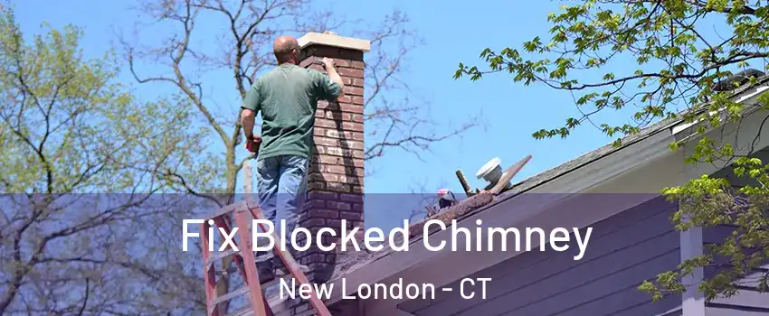  Fix Blocked Chimney New London - CT