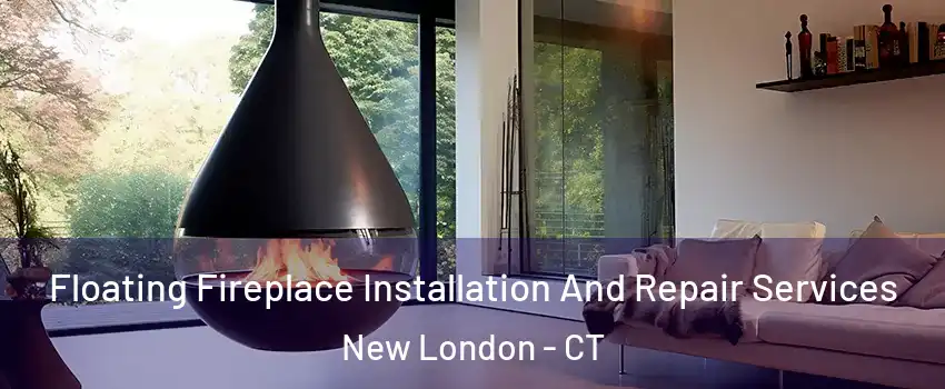  Floating Fireplace Installation And Repair Services New London - CT