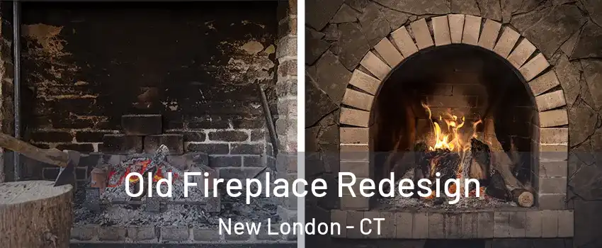  Old Fireplace Redesign New London - CT