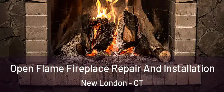  Open Flame Fireplace Repair And Installation New London - CT