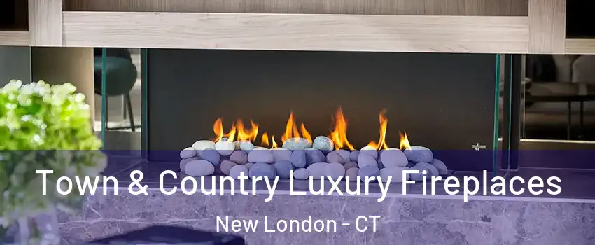  Town & Country Luxury Fireplaces New London - CT