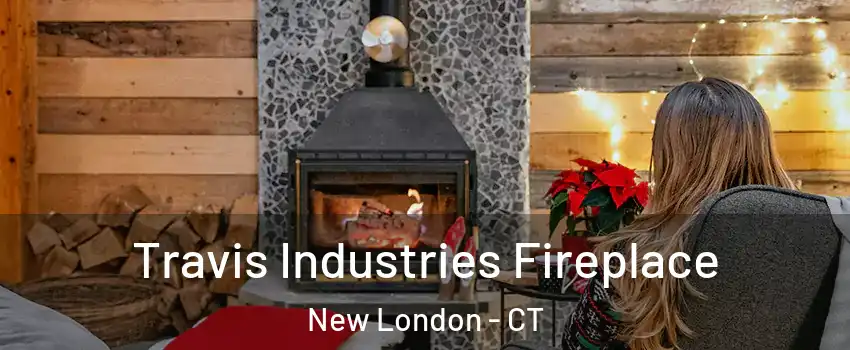  Travis Industries Fireplace New London - CT