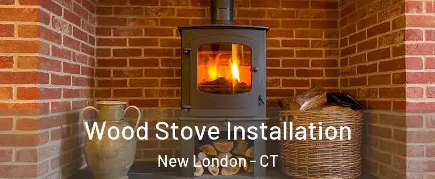  Wood Stove Installation New London - CT