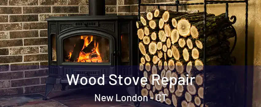  Wood Stove Repair New London - CT